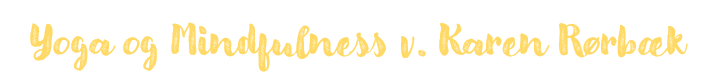 Yoga og Mindfulness v. Karen Rørbæk